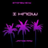 I know_Stoney Sky,Jamie Ray