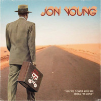 You're Gonna Miss Me When I'm Gone_Jon Young