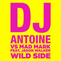 Wild Side_DJ Antoine,Mad Mark,Jason Walker
