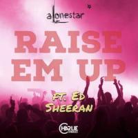 Raise em up(feat. Ed Sheeran)_Alonestar,Ed Sheeran