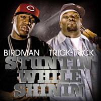 Stuntin' while Shinin'(feat. Birdman)_Trick Trick,Birdman