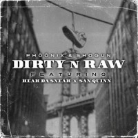Dirty n Raw_PhööniX,ShoGun,Keak Da Sneak,San Quinn