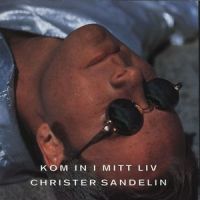Kom in i mitt liv_Christer Sandelin