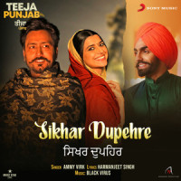 Sikhar Dupehre_Ammy Virk,Shah An Shah