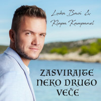 Zasvirajte neko drugo veče_Luka Basi,Klapa Kampanel