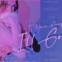 If You're Going (I'll Go)_Anna Shoemaker