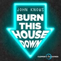 Burn This House Down_John Knows,Leif Bent