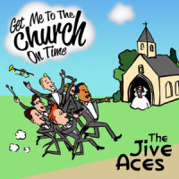 Get Me to the Church On Time_The Jive Aces,Frederick Loewe,Alan Jay Lerner
