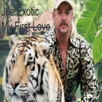 My First Love_Joe Exotic
