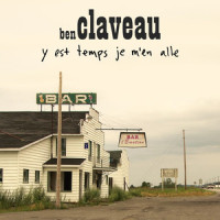 Y est temps je m'en alle_Ben Claveau