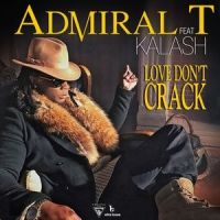 Love Don't Crack_Admiral T,Kalash