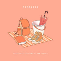 Fearless_Crazy Bucket 陈楒潼,Howk,恋音,PeiPeiJJJJ