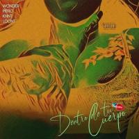Dentro de tu cuerpo (feat. PIERO, KNNT & LOONT)_Wonder ElBonitillo,Piero,KNNT,LOONT