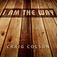 I Am the Way_Craig Colson,Trevor Thompson,Ed Bolduc,Karen Bolduc