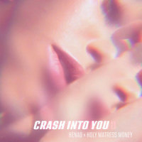Crash into You_Holy Mattress Money,Henao