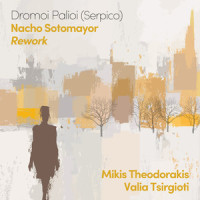 Dromoi Palioi (Serpico) Rework_Nacho Sotomayor,Valia Tsirgioti,Mikis Theodorakis,Round Midnight Project,Manolis Anagnostakis