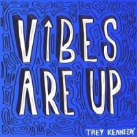 Vibes Are Up_Trey Kennedy
