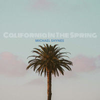 California in the Spring_Michael Shynes