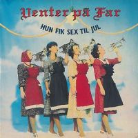 Hun fik sex til jul_Venter På Far