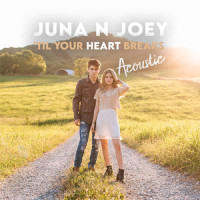 'Til Your Heart Breaks_Juna N Joey