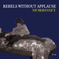 Rebels Without Applause_Morrissey