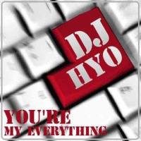 You're My Everything_DJ Hyo