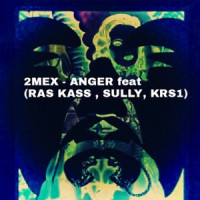 Anger_2Mex feat. Ras Kass,Sully,KRS-One,Rob Swift