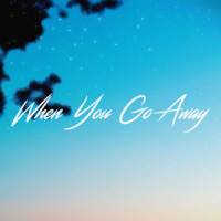 When You Go Away_Alex Iva,Chester Young
