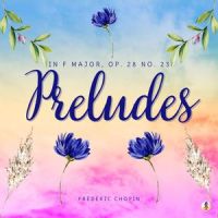 Preludes in F Major, Op. 28 No. 23 'a Pleasure Boat' (Sheba Blake Edition)_Frédéric Chopin