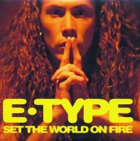 Set The World On Fire_E-Type