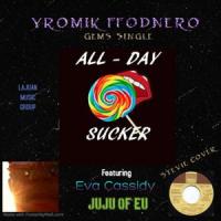 All Day Sucker(feat. Eva Cassidy & JuJu EU)_Yromik FFODNERO,Eva Cassidy,JuJu EU