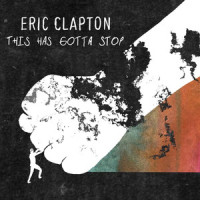 This Has Gotta Stop_Eric Clapton