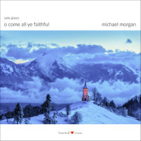 O Come All Ye Faithful_Michael Morgan