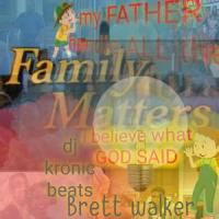 MY FATHER HANDLE THE FAMILY MATTERS(feat. Dj kronic beats)_Brett Walker,DJ Kronic Beats