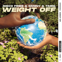 Weight Off_Disco Fries,Danny & Tariq