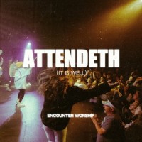 Attendeth (It Is Well) (feat. Kate Serban)_Encounter Worship,Kate Serban