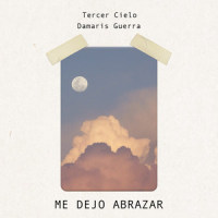 Me Dejo Abrazar_Tercer Cielo,Damaris Guerra