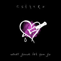 Never Gonna Let You Go_Esthero