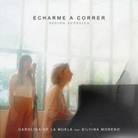 Echarme a Correr(Sesión Acustica)_Carolina de la Muela,Silvina Moreno