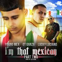 I'm That Mexican_Young Mex,GT Garza,Lucky Luciano