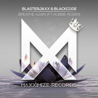 Breathe Again(feat. Robbie Rosen)_Blasterjaxx,Blackcode,Robbie Rosen