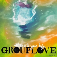 Welcome to Your Life_Grouplove