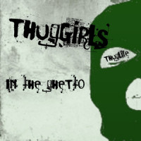 In The Ghetto_Thug Girls,Thug Life