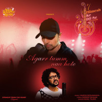 Agarr tumm naa hote_Nihal Tauro,Himesh Reshammiya