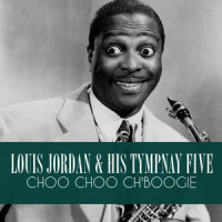 Choo Choo Ch'boogie_Louis Jordan,His Tympany Five