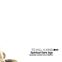 Spiritual Dark Age_To Kill A King,Ben Jackson,Ralph Pelleymounter,Josh Taffel,Gran Mcneill,James Ball