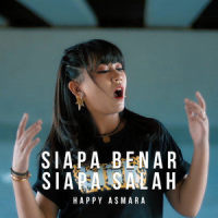 Siapa Benar Siapa Salah_Happy Asmara