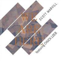 We Are Here(feat. Chuck Loeb)_Scott marvill,Chuck Loeb