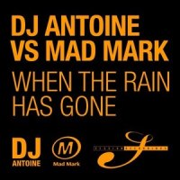When The Rain Has Gone_DJ Antoine,Mad Mark