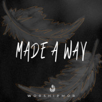 Made A Way_WorshipMob,Cross Worship